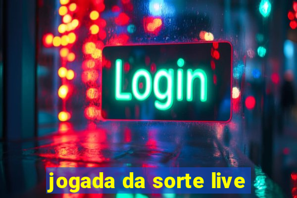 jogada da sorte live